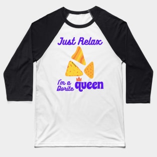 Just Relax, I m a dorite Queen Baseball T-Shirt